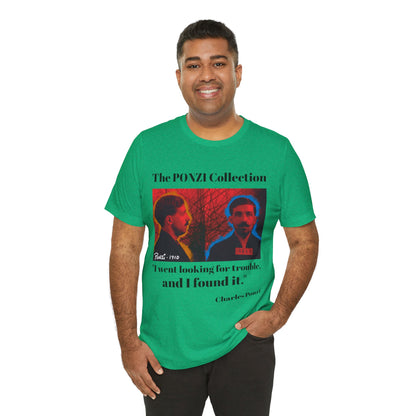 Charles Ponzi Quote Tee - Unisex Jersey Short Sleeve